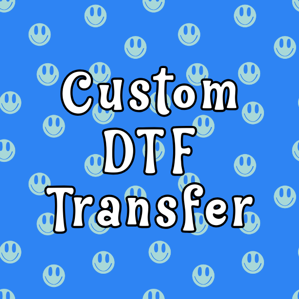 Custom DTF Transfers
